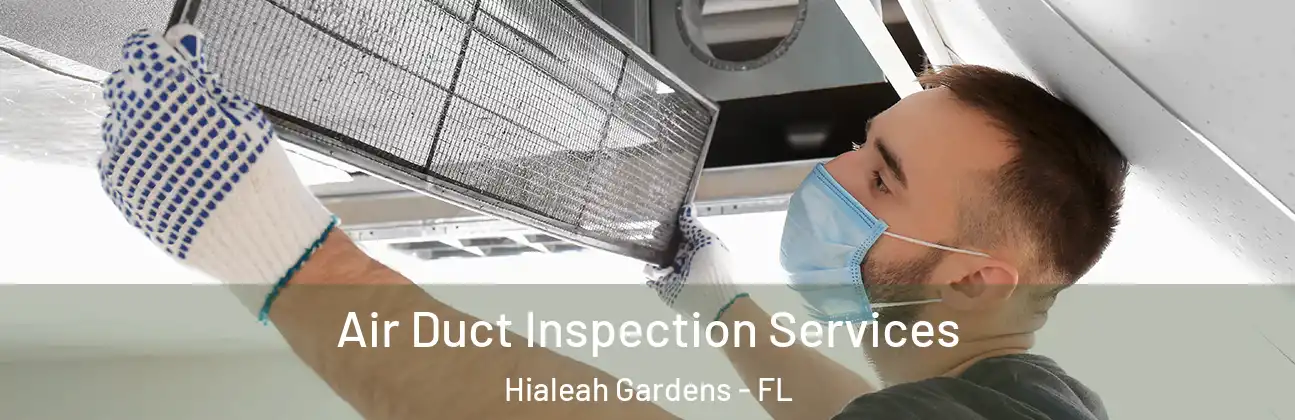 Air Duct Inspection Services Hialeah Gardens - FL