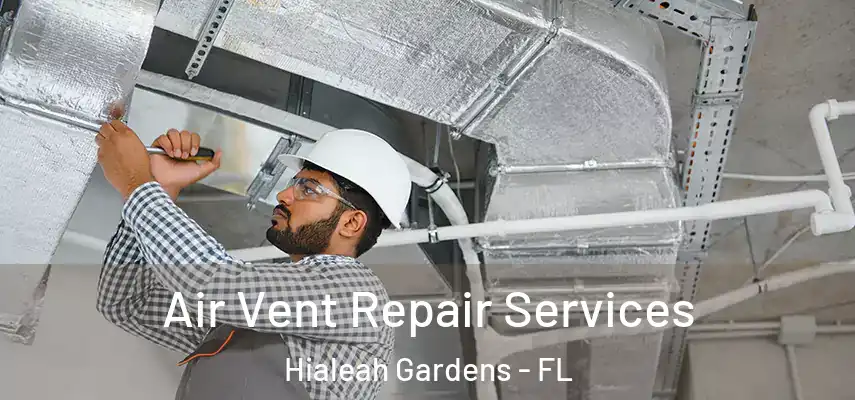  Air Vent Repair Services Hialeah Gardens - FL