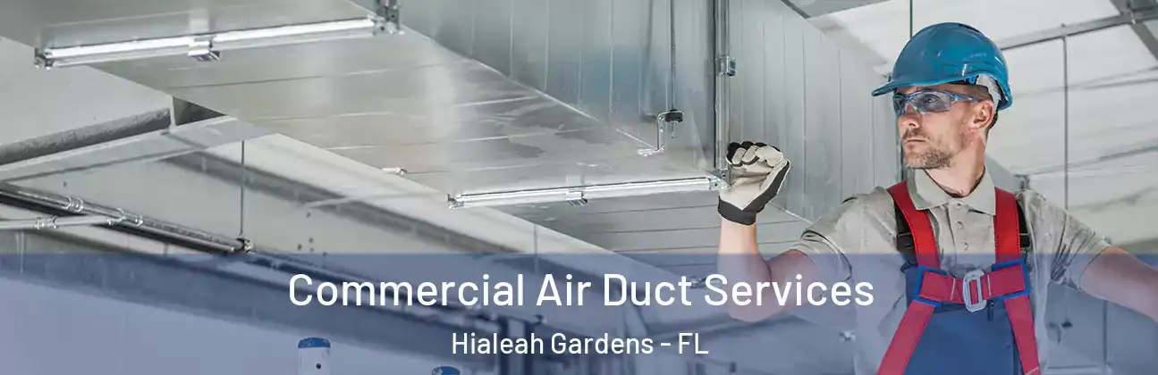 Commercial Air Duct Services Hialeah Gardens - FL