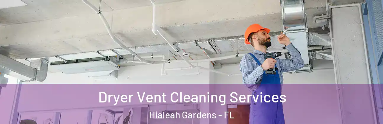 Dryer Vent Cleaning Services Hialeah Gardens - FL
