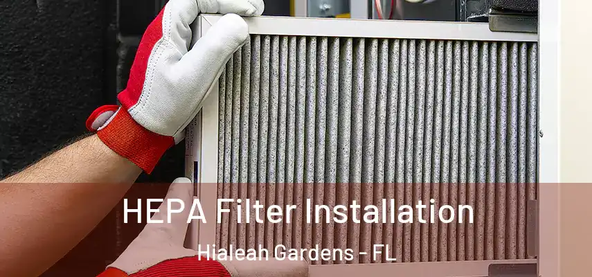  HEPA Filter Installation Hialeah Gardens - FL