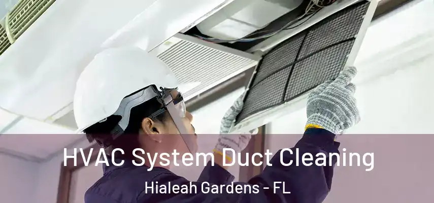 HVAC System Duct Cleaning Hialeah Gardens - FL