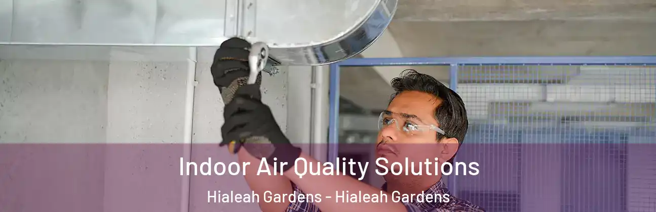  Indoor Air Quality Solutions Hialeah Gardens - Hialeah Gardens