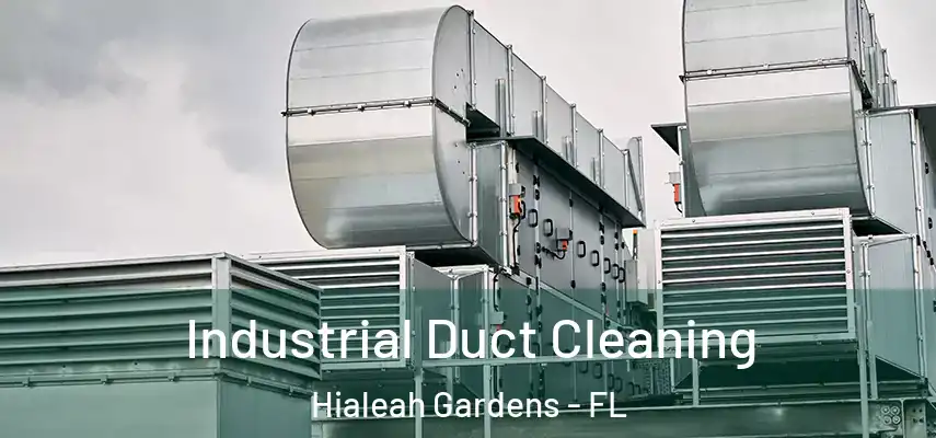  Industrial Duct Cleaning Hialeah Gardens - FL